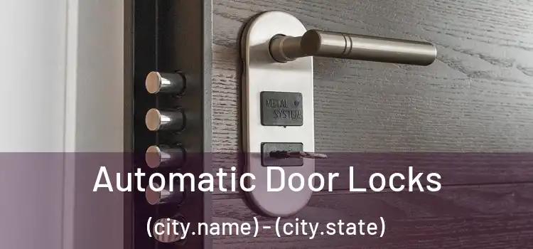  Automatic Door Locks (city.name) - (city.state)